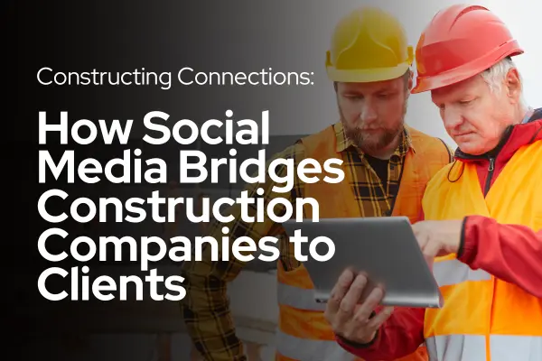 Social Media Bridges Construction Companies