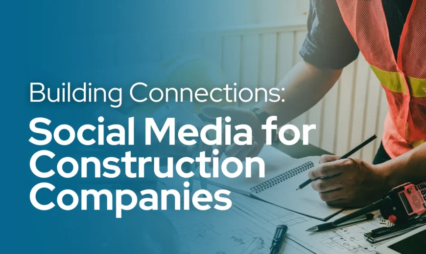 Social Media for Construction Companies